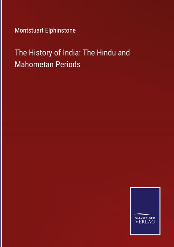 The History of India: The Hindu and Mahometan Periods (Buch)