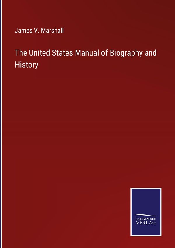 The United States Manual of Biography and History - James V. Marshall
