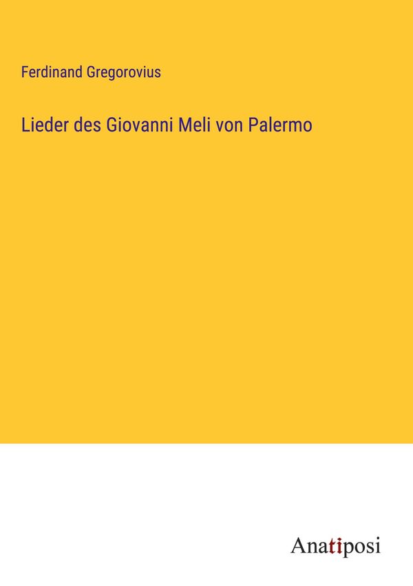 Lieder des Giovanni Meli von Palermo - Ferdinand Gregorovius (Buch)