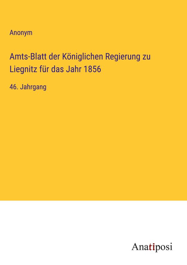 Amts-Blatt der Königlichen Regierung zu Liegnitz für das Jahr 1856