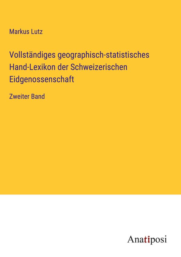 Vollständiges geographisch-statistisches Hand-Lexikon der Schweizer...