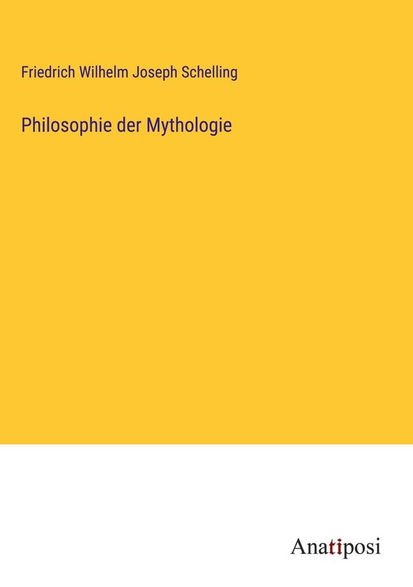 Philosophie der Mythologie - Friedrich Wilhelm Joseph Schelling (Buch)