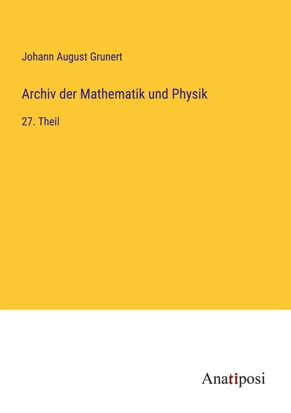 Archiv der Mathematik und Physik - Johann August Grunert (Buch)