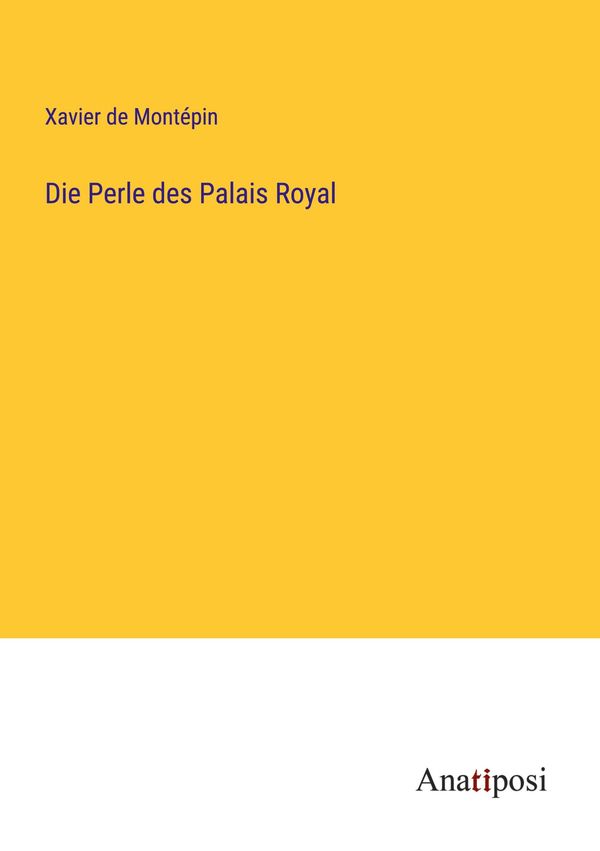 Die Perle des Palais Royal - Xavier de Montépin (Buch)