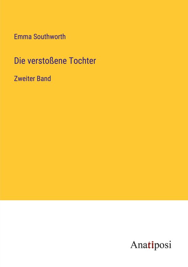 Die verstoßene Tochter - Emma Southworth (Buch)