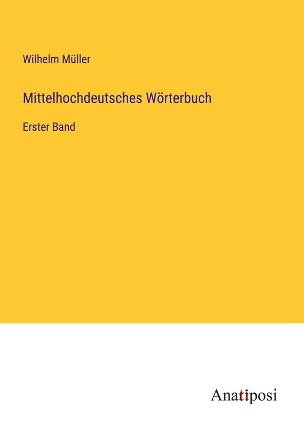 Mittelhochdeutsches Wörterbuch - Wilhelm Müller (Buch)