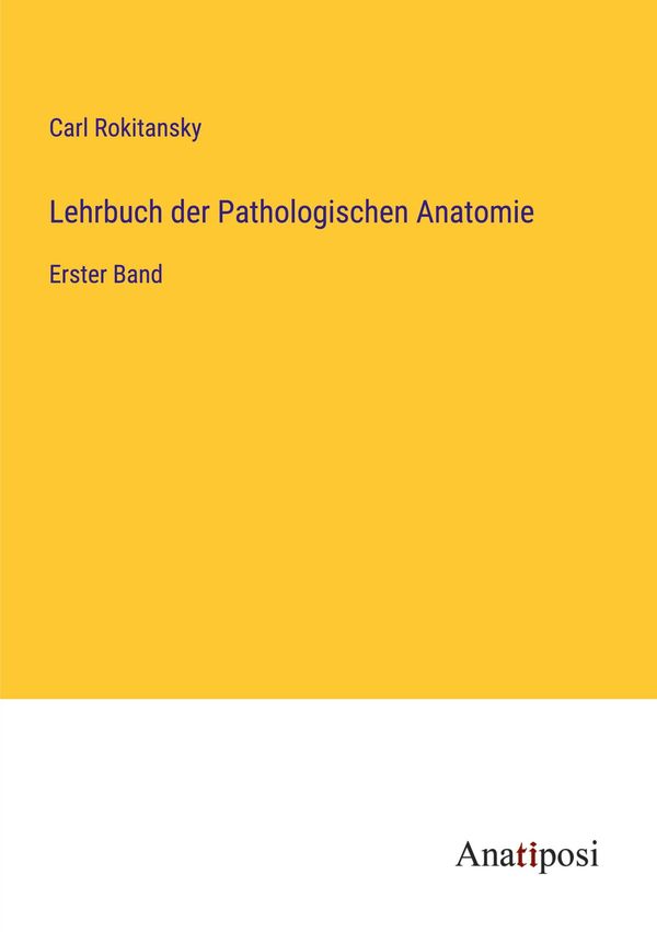 Lehrbuch der Pathologischen Anatomie - Carl Rokitansky (Buch)