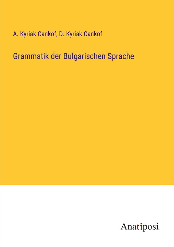 Grammatik der Bulgarischen Sprache - A. Kyriak Cankof (Buch)