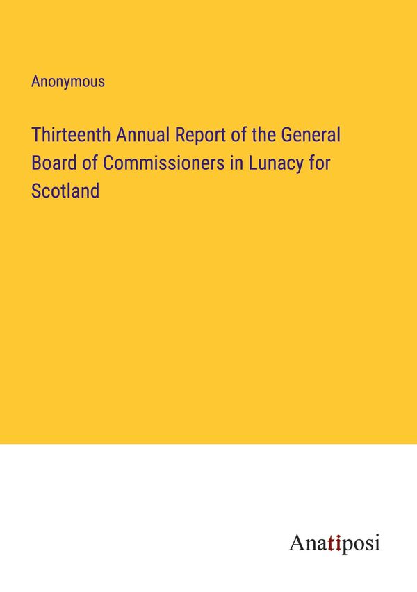 Thirteenth Annual Report of the General Board of Commissioners in L...