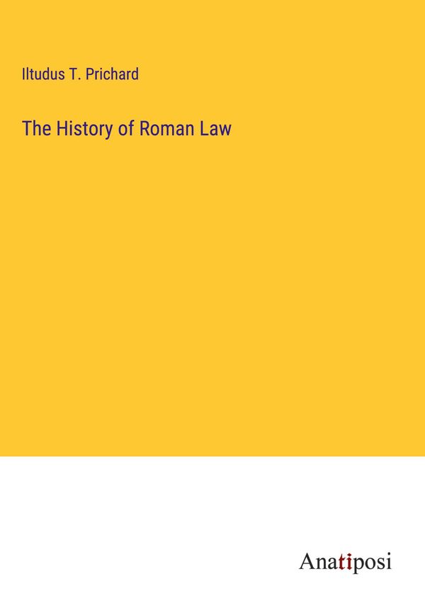 The History of Roman Law - Iltudus T. Prichard (Buch)
