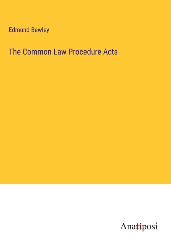 The Common Law Procedure Acts - Edmund Bewley (Buch)