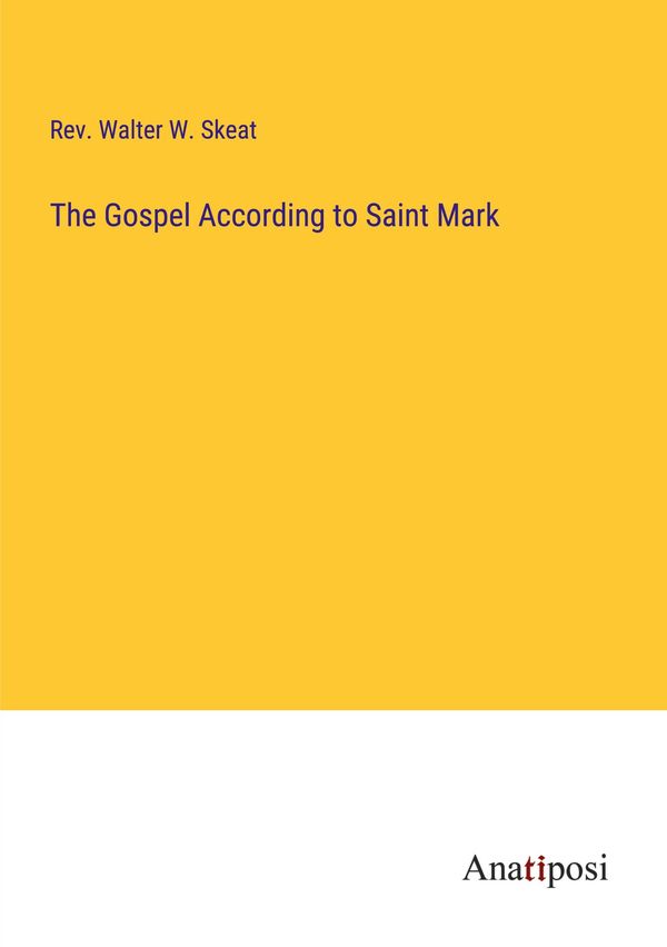 The Gospel According to Saint Mark - Rev. Walter W. Skeat (Buch)