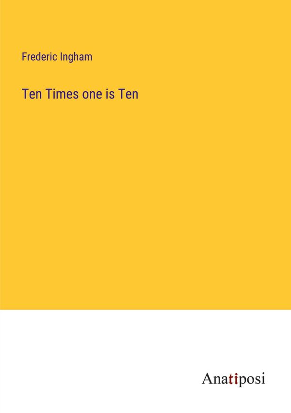 Ten Times one is Ten - Frederic Ingham (Buch)