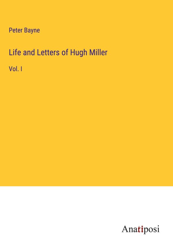 Life and Letters of Hugh Miller - Peter Bayne (Buch)
