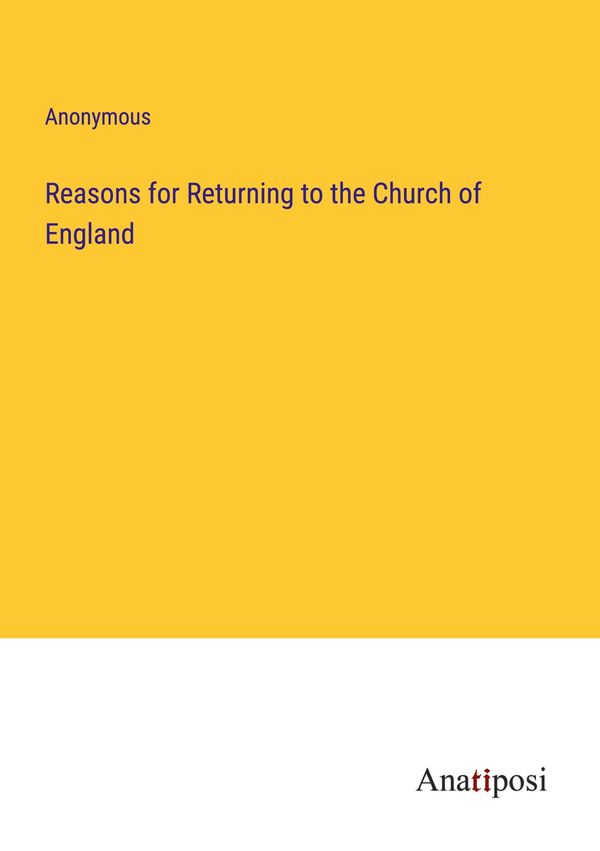 Reasons for Returning to the Church of England - Anonymous (Buch)