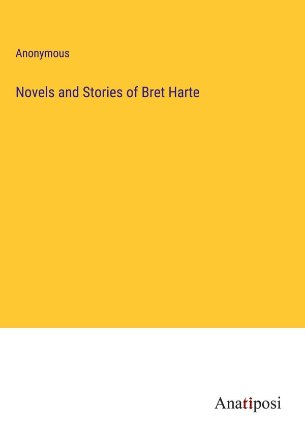 Novels and Stories of Bret Harte - Anonymous (Buch)
