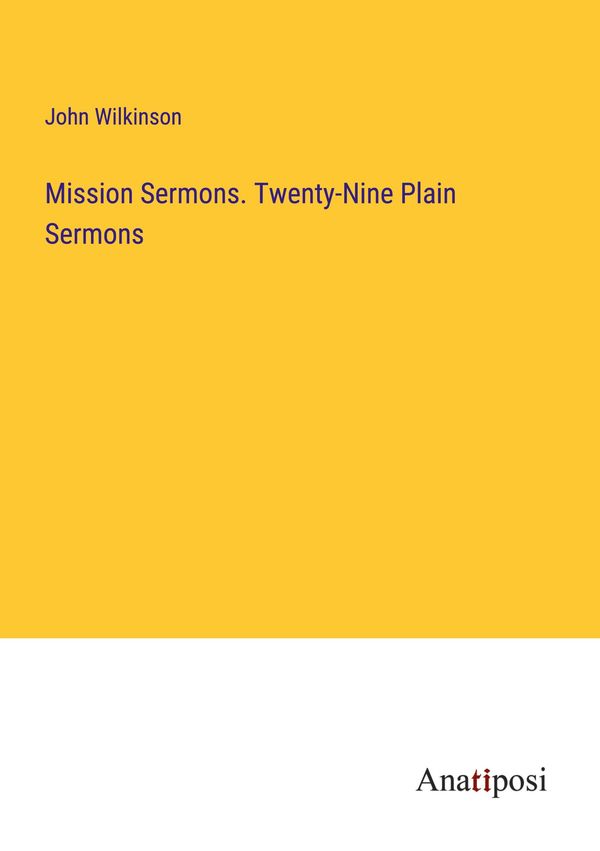 Mission Sermons. Twenty-Nine Plain Sermons - John Wilkinson (Buch)