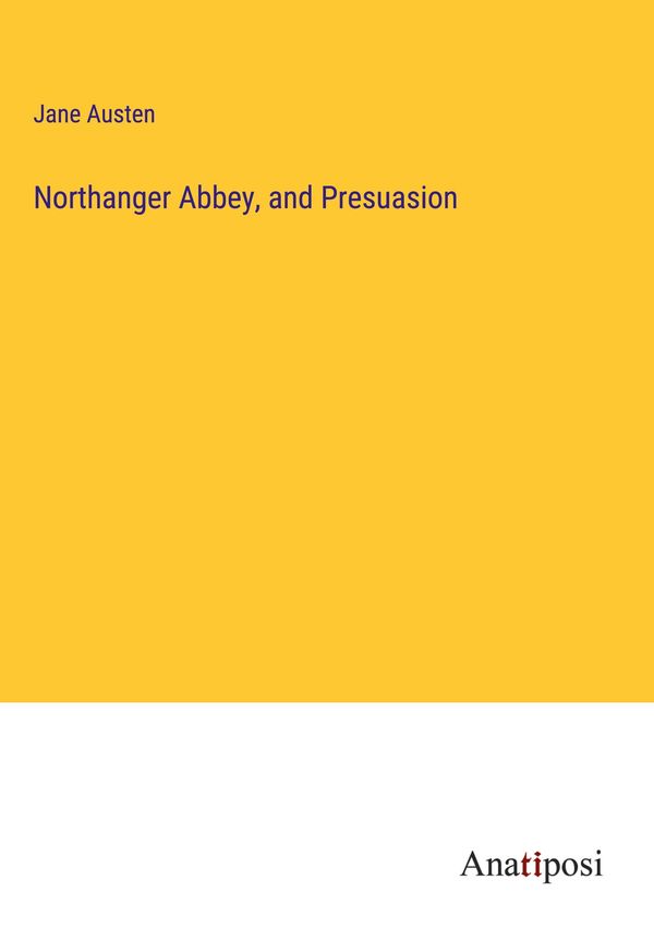 Northanger Abbey, and Presuasion - Jane Austen (Buch)