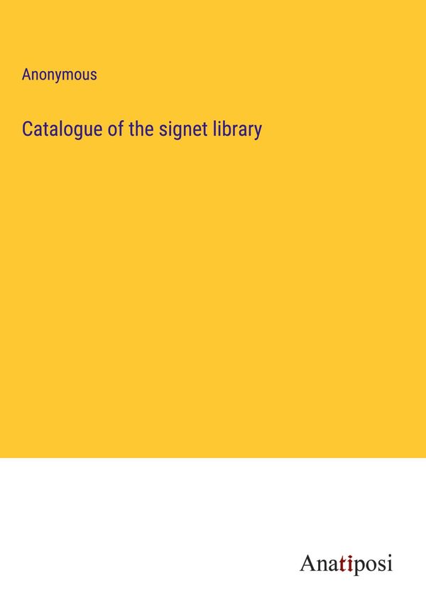 Catalogue of the signet library - Anonymous (Buch)