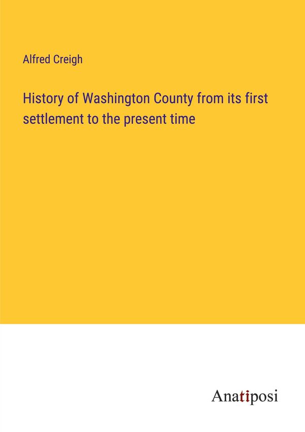 History of Washington County from its first settlement to the prese...