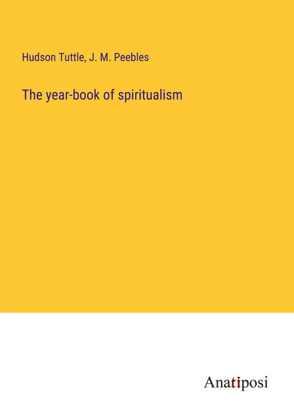 The year-book of spiritualism - Hudson Tuttle (Buch)