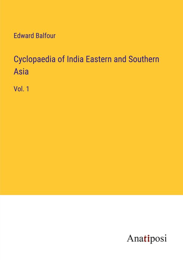 Cyclopaedia of India Eastern and Southern Asia - Edward Balfour (Buch)