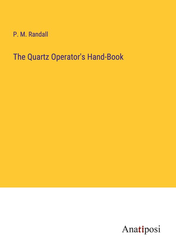 The Quartz Operators Hand-Book - P. M. Randall (Buch)