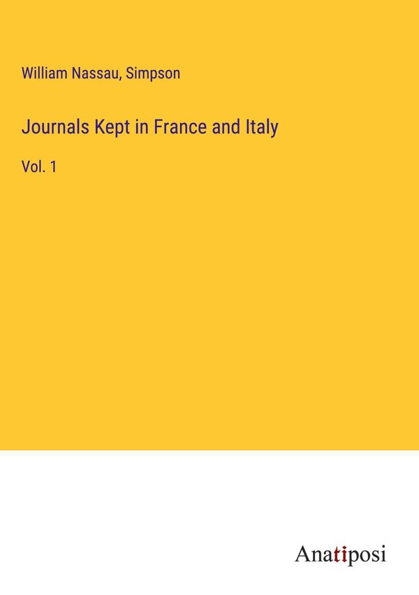 Journals Kept in France and Italy - William Nassau (Buch)