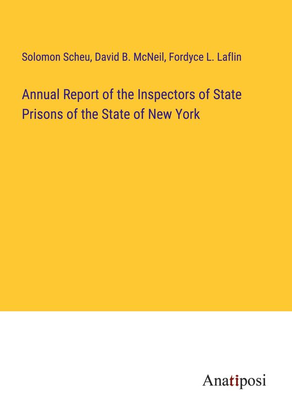 Annual Report of the Inspectors of State Prisons of the State of Ne...