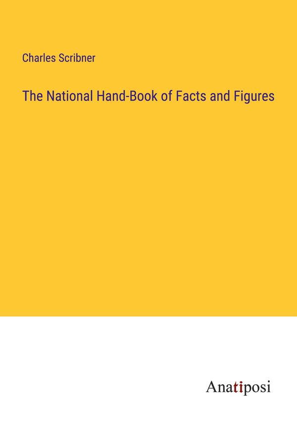 The National Hand-Book of Facts and Figures - Charles Scribner (Buch)