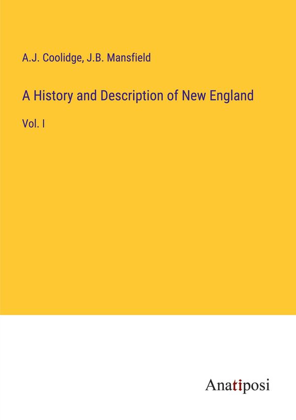 A History and Description of New England - A. J. Coolidge (Buch)