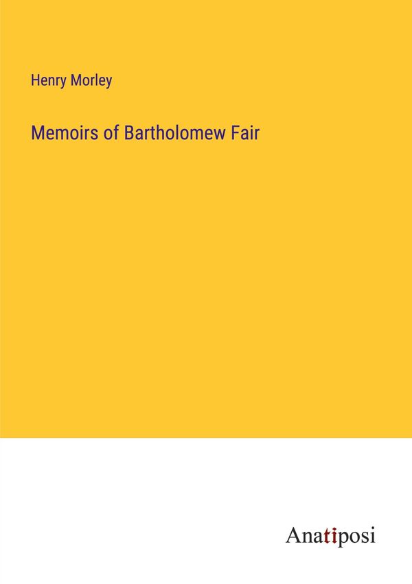 Memoirs of Bartholomew Fair - Henry Morley (Buch)