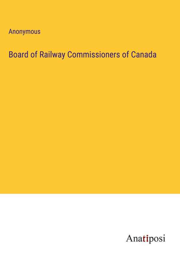 Board of Railway Commissioners of Canada - Anonymous (Buch)