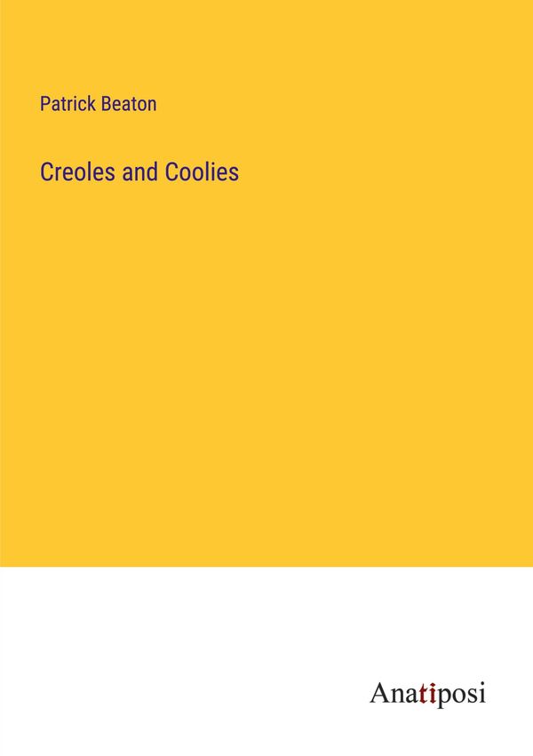 Creoles and Coolies - Patrick Beaton (Buch)