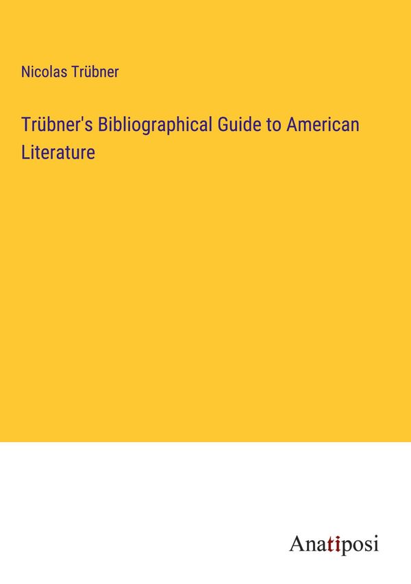 Trübners Bibliographical Guide to American Literature (Buch)
