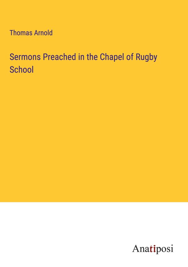Sermons Preached in the Chapel of Rugby School - Thomas Arnold (Buch)