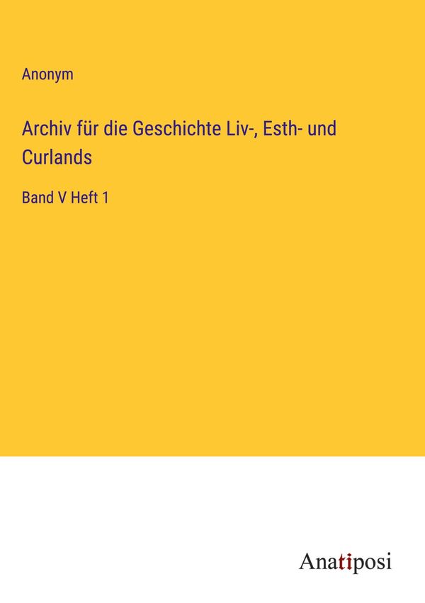 Archiv für die Geschichte Liv-, Esth- und Curlands - Anonym (Buch)