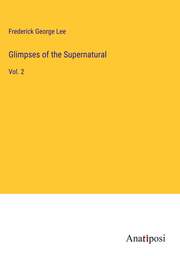 Glimpses of the Supernatural - Frederick George Lee (Buch)