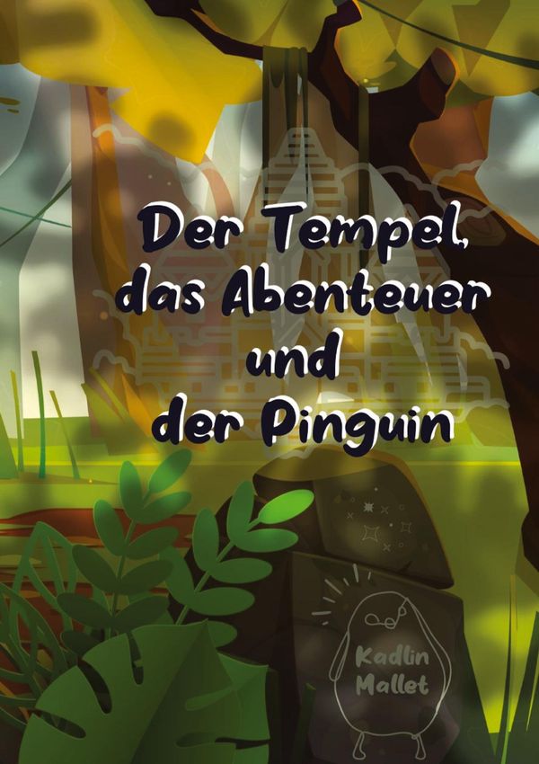 Der Tempel, das Abenteuer und der Pinguin - Kadlin Mallet (Buch)