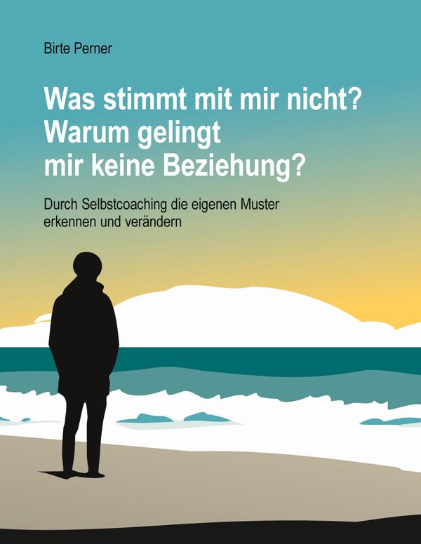 Was stimmt mit mir nicht? Warum gelingt mir keine Beziehung? (Buch)
