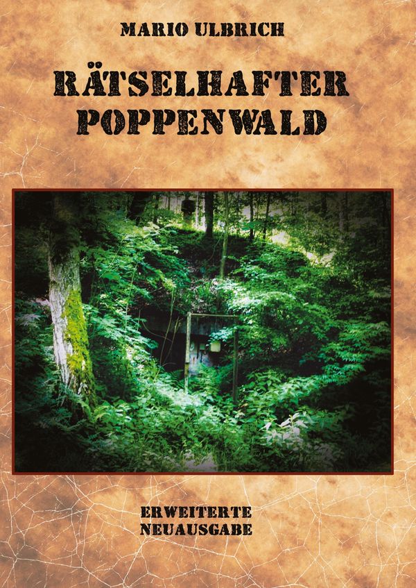 Rätselhafter Poppenwald. Eine Expedition auf den Spuren des verscho...