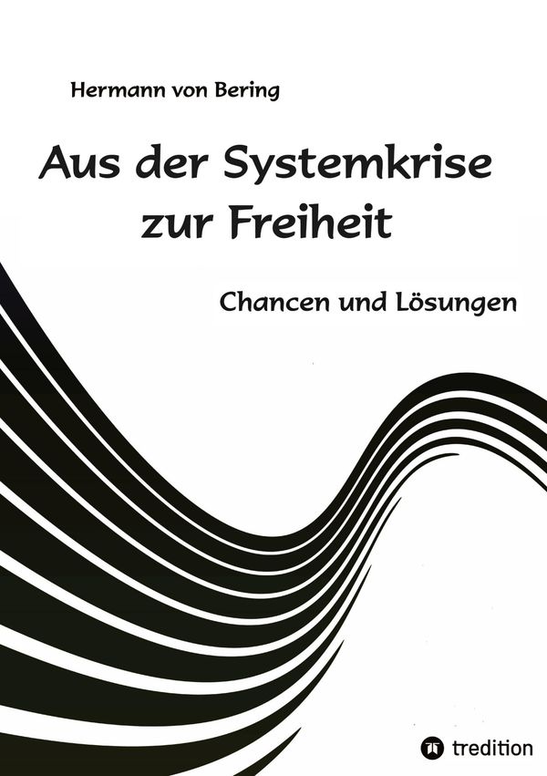 Aus der Systemkrise zur Freiheit - Hermann von Bering (Buch)