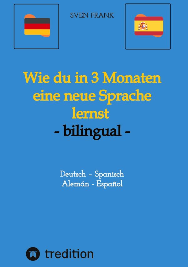 Wie du in 3 Monaten eine neue Sprache lernst - bilingual - Sven Frank