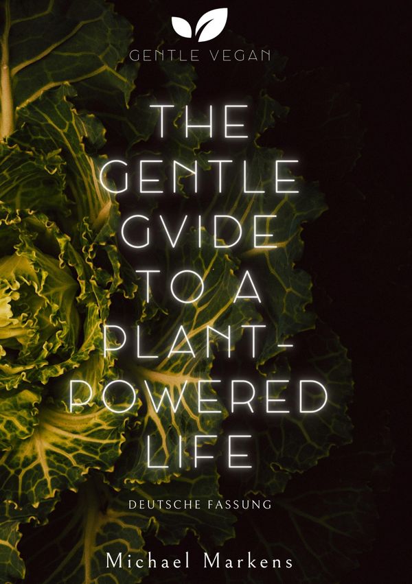 The Gentle Guide to a Plant-Powered Life - Michael Markens (Buch)