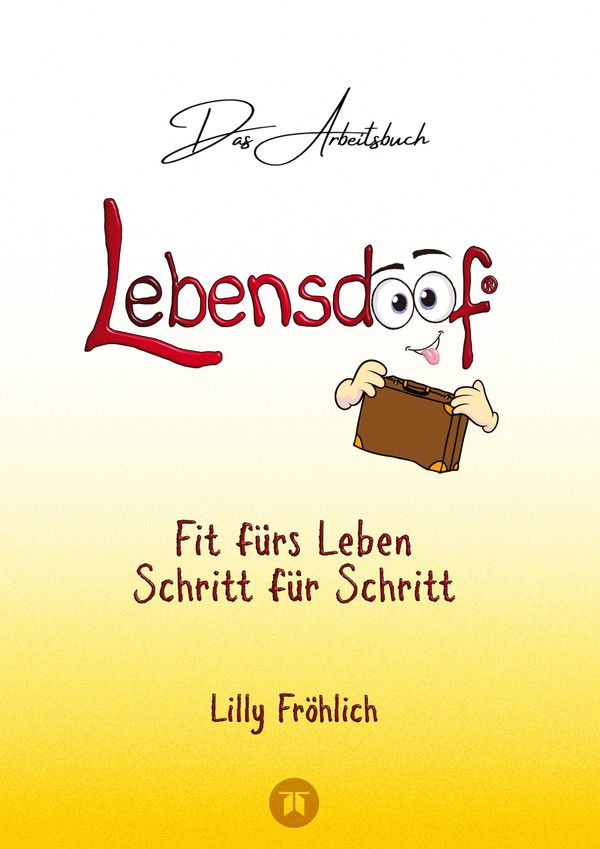 Lebensdoof - Das Arbeitsbuch als praktischer Lebenskompass: Finanz...