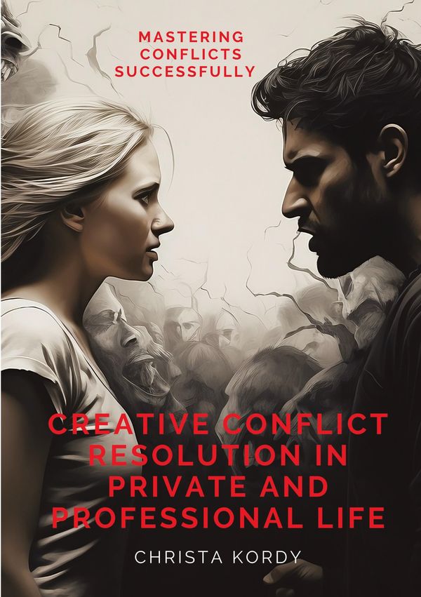 Creative Conflict Resolution in Private and Professional Life (Buch)