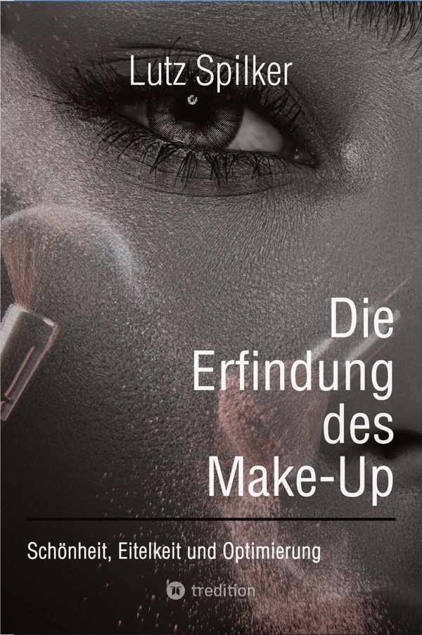 Die Erfindung des Make-Up - Lutz Spilker (Buch)