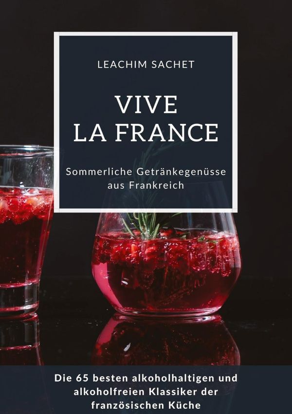 Vive la France: Sommerliche Getränkegenüsse aus Frankreich (Buch)