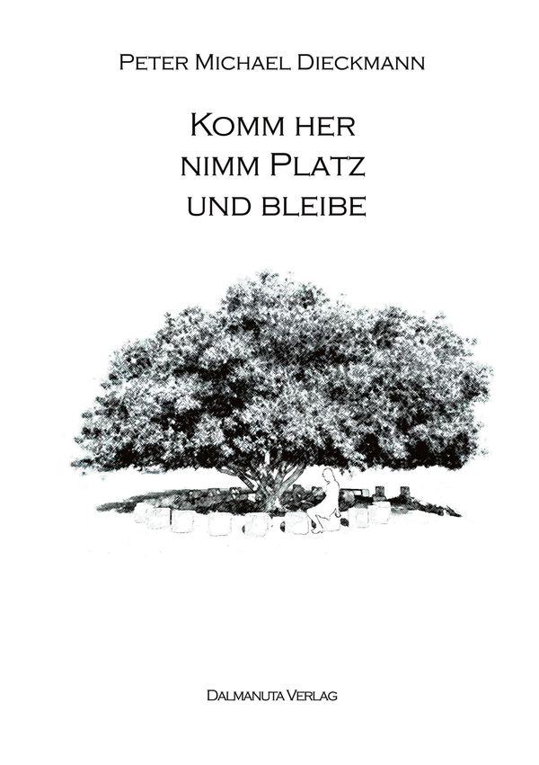 Komm her, nimm Platz und bleibe - Peter Michael Dieckmann (Buch)