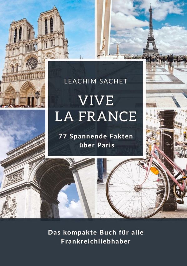 Vive la France: 77 Spannende Fakten über Paris - Leachim Sachet (Buch)